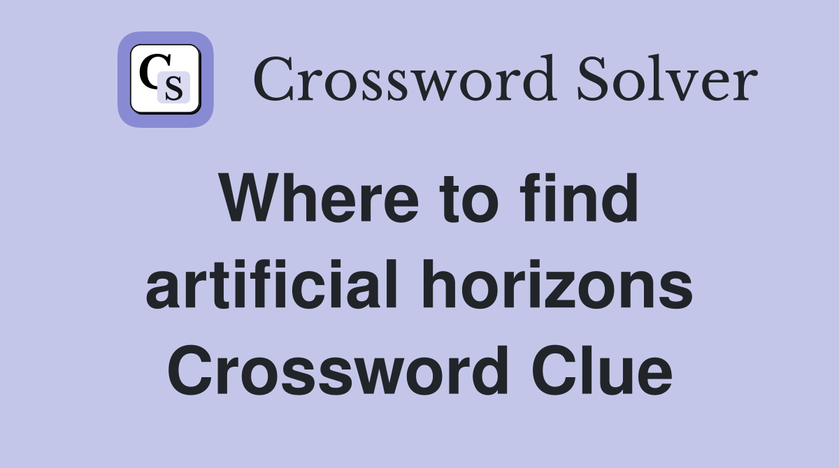 Where to find artificial horizons Crossword Clue