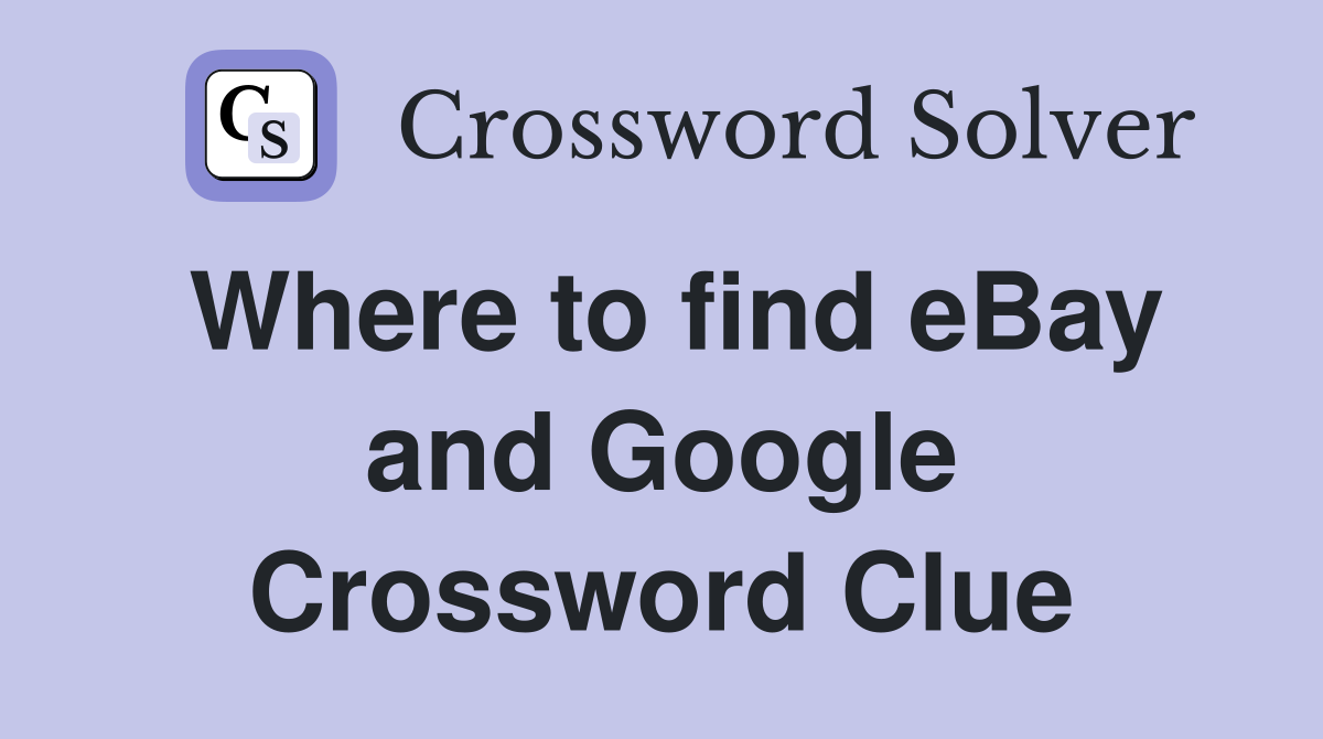 Where to find eBay and Google Crossword Clue