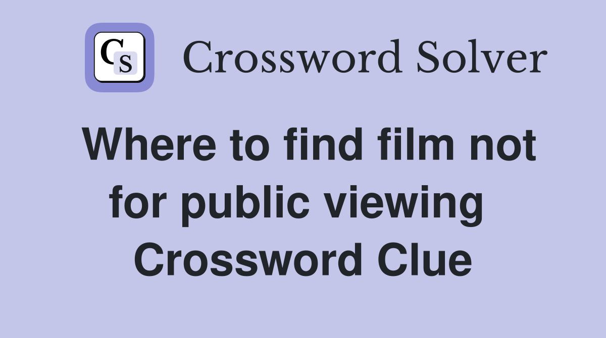 Where to find film not for public viewing  Crossword Clue
