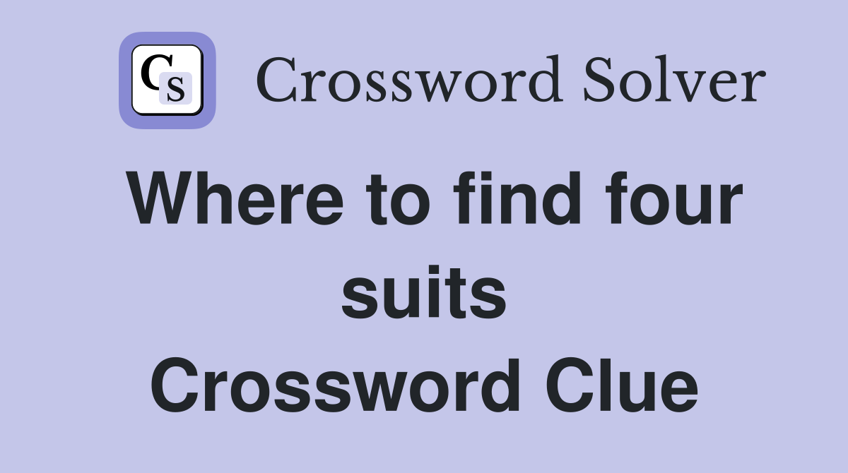 Where to find four suits Crossword Clue
