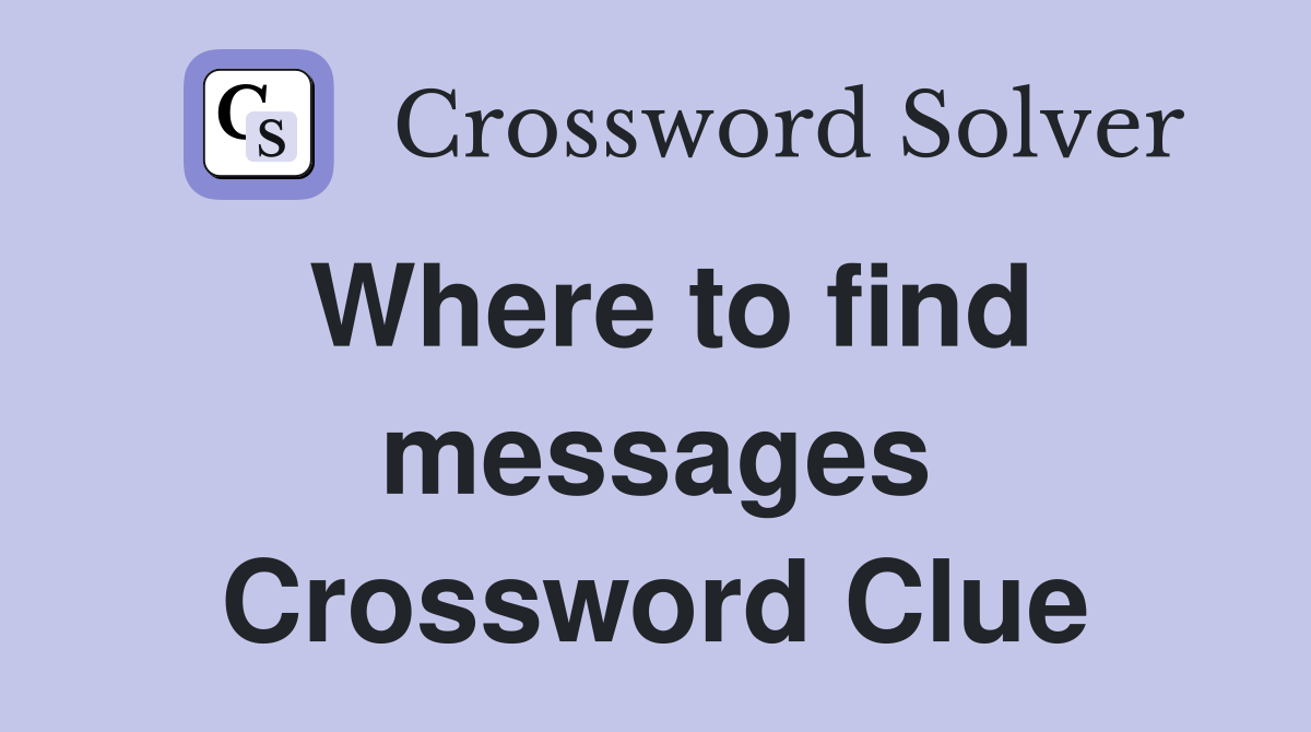 Where to find messages Crossword Clue