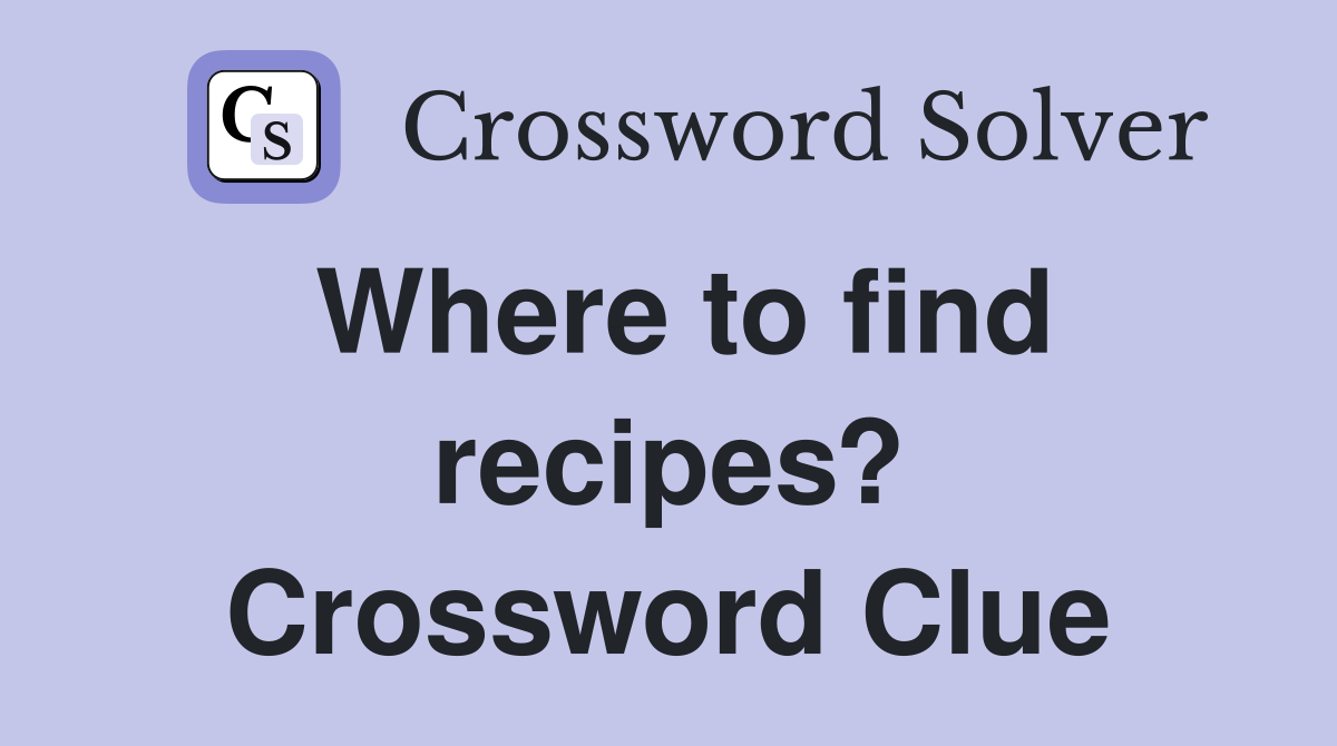 Where to find recipes? Crossword Clue