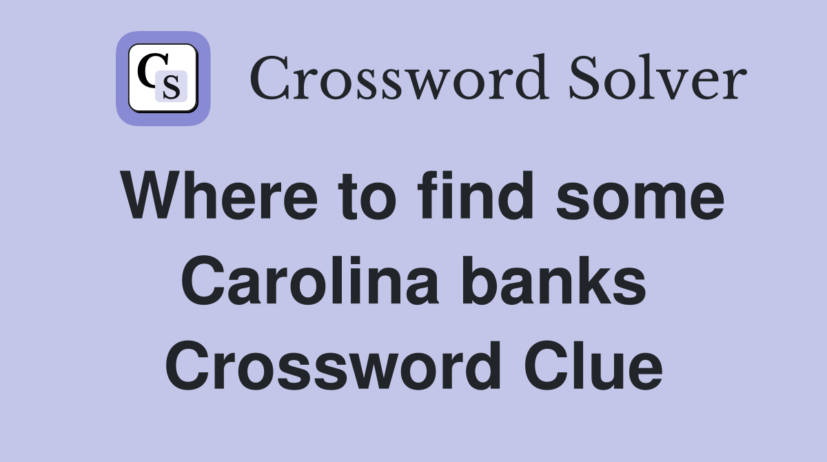 Where to find some Carolina banks Crossword Clue