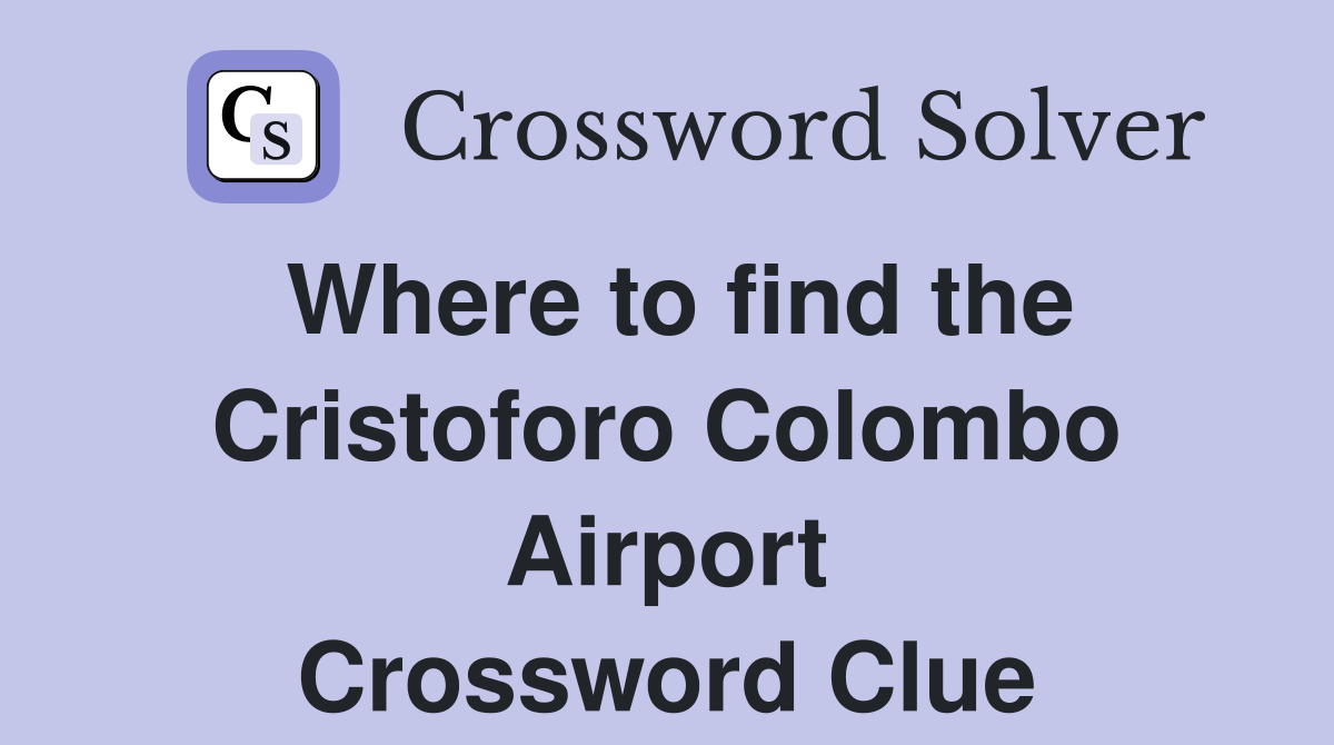 Where to find the Cristoforo Colombo Airport Crossword Clue