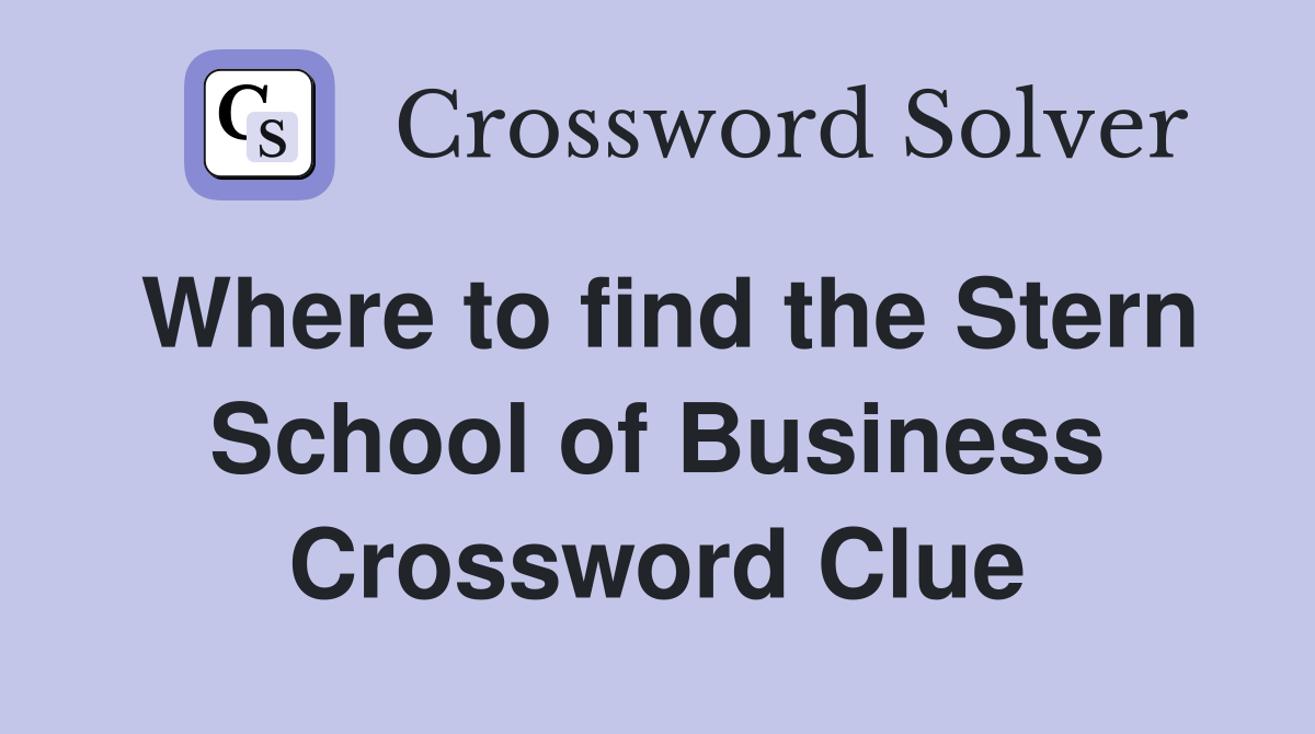 Where to find the Stern School of Business Crossword Clue