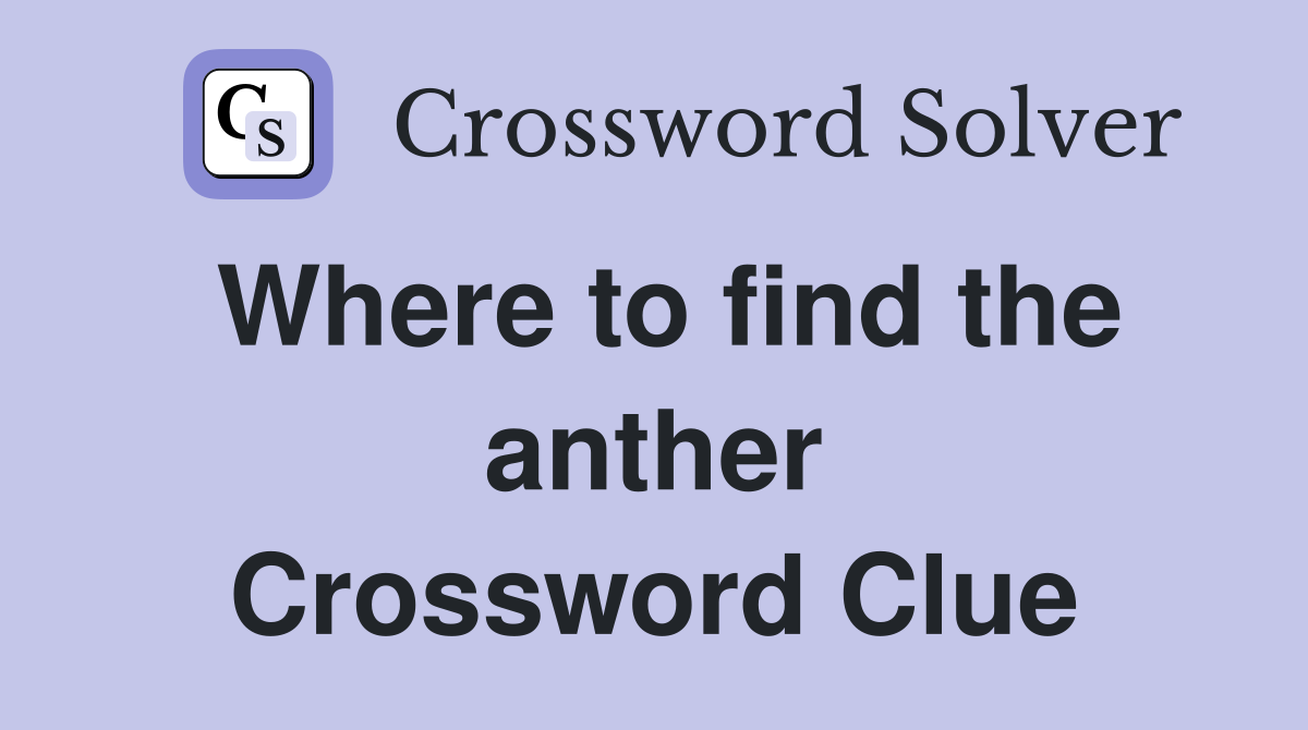 Where to find the anther Crossword Clue