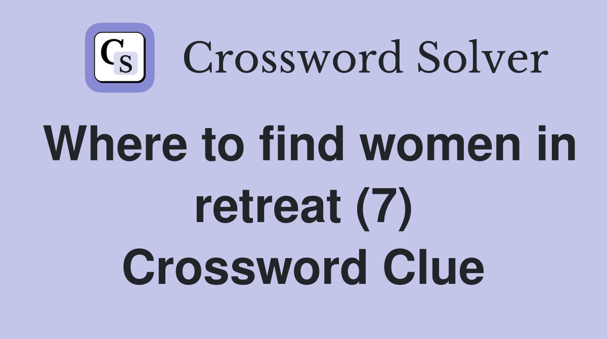 Where to find women in retreat (7) Crossword Clue