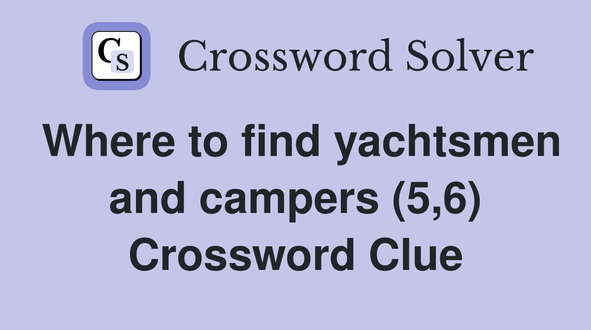 Where to find yachtsmen and campers (5,6) Crossword Clue