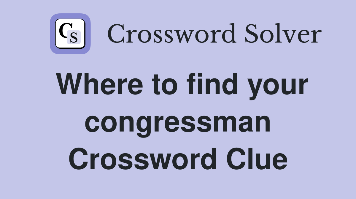 Where to find your congressman Crossword Clue