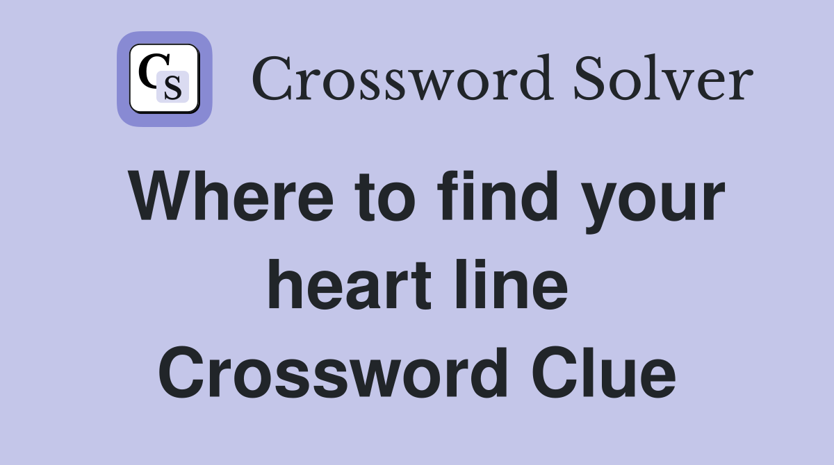 Where to find your heart line Crossword Clue