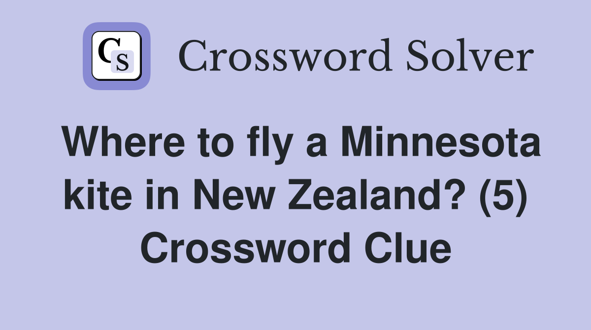 Where to fly a Minnesota kite in New Zealand? (5) Crossword Clue