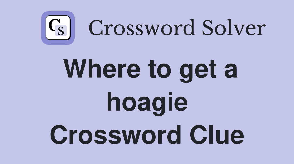 Where to get a hoagie Crossword Clue