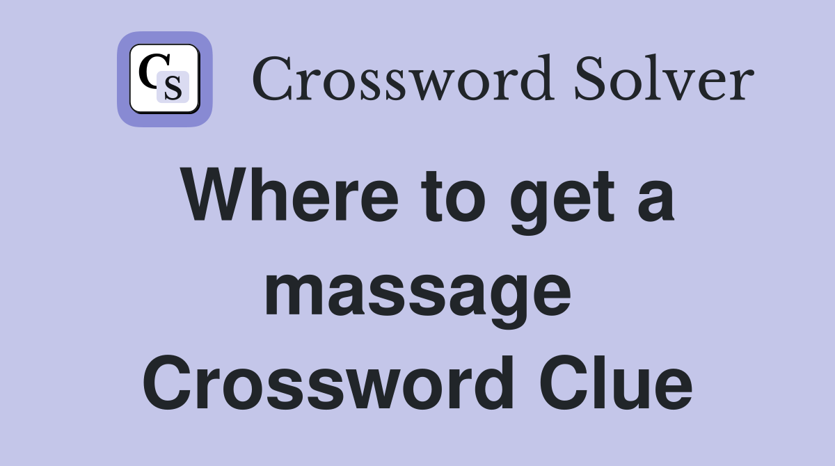 Where to get a massage Crossword Clue