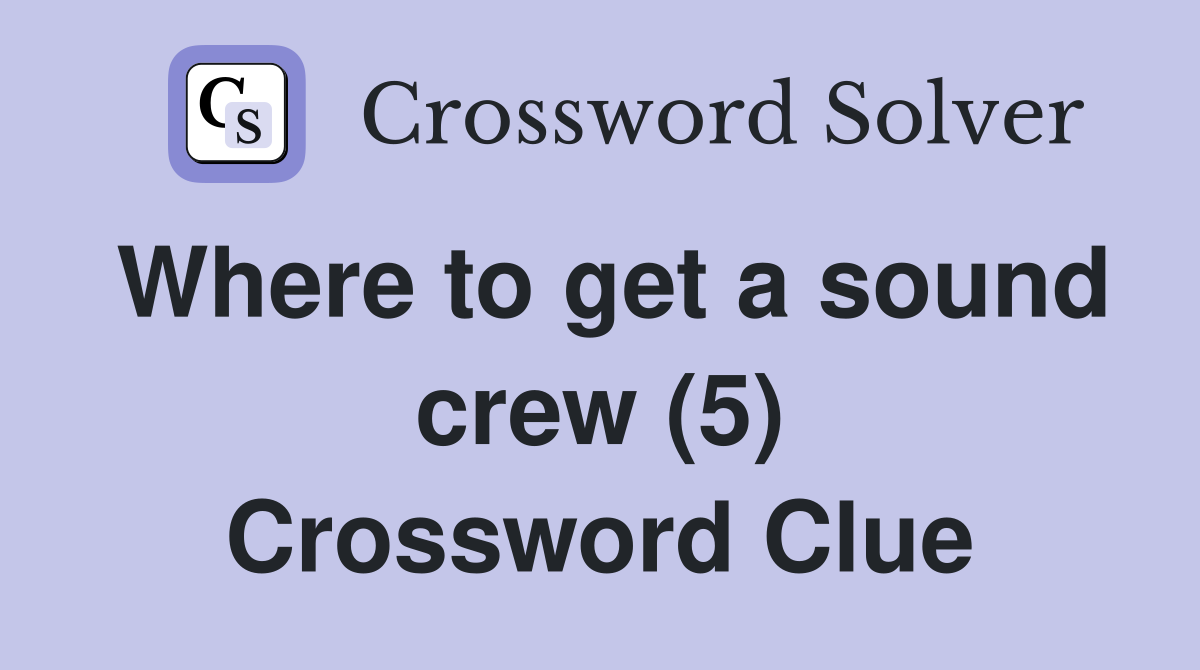 Where to get a sound crew (5) Crossword Clue