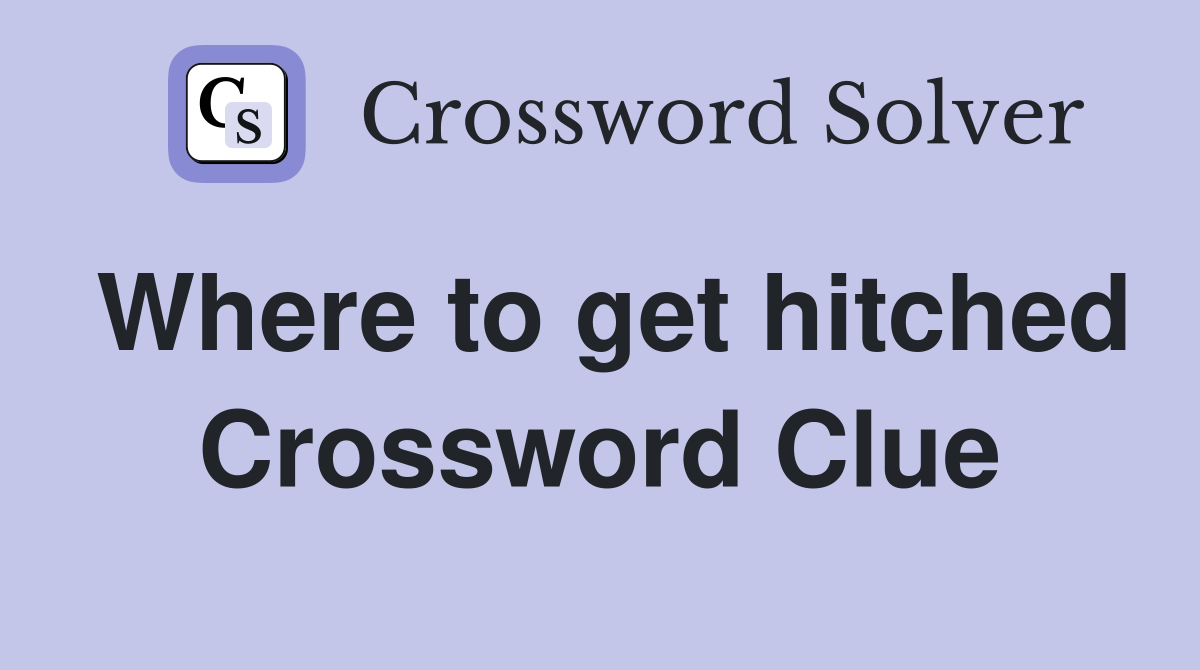 Where to get hitched Crossword Clue