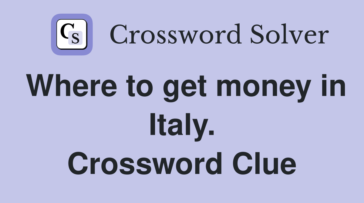 Where to get money in Italy. Crossword Clue