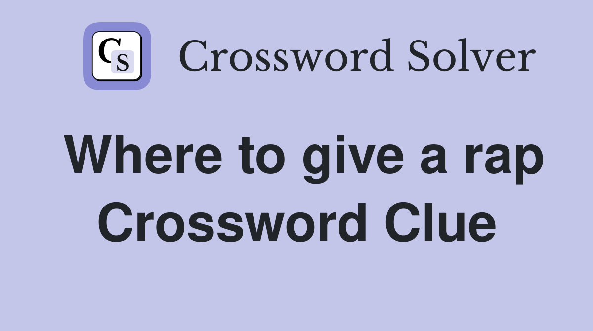Where to give a rap Crossword Clue