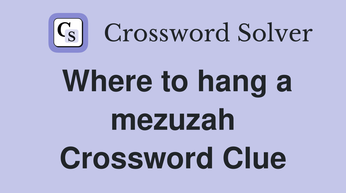 Where to hang a mezuzah Crossword Clue