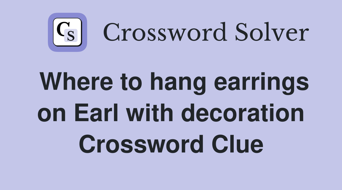 Where to hang earrings on Earl with decoration Crossword Clue
