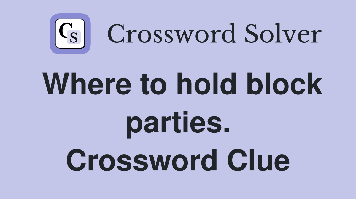 Where to hold block parties. Crossword Clue