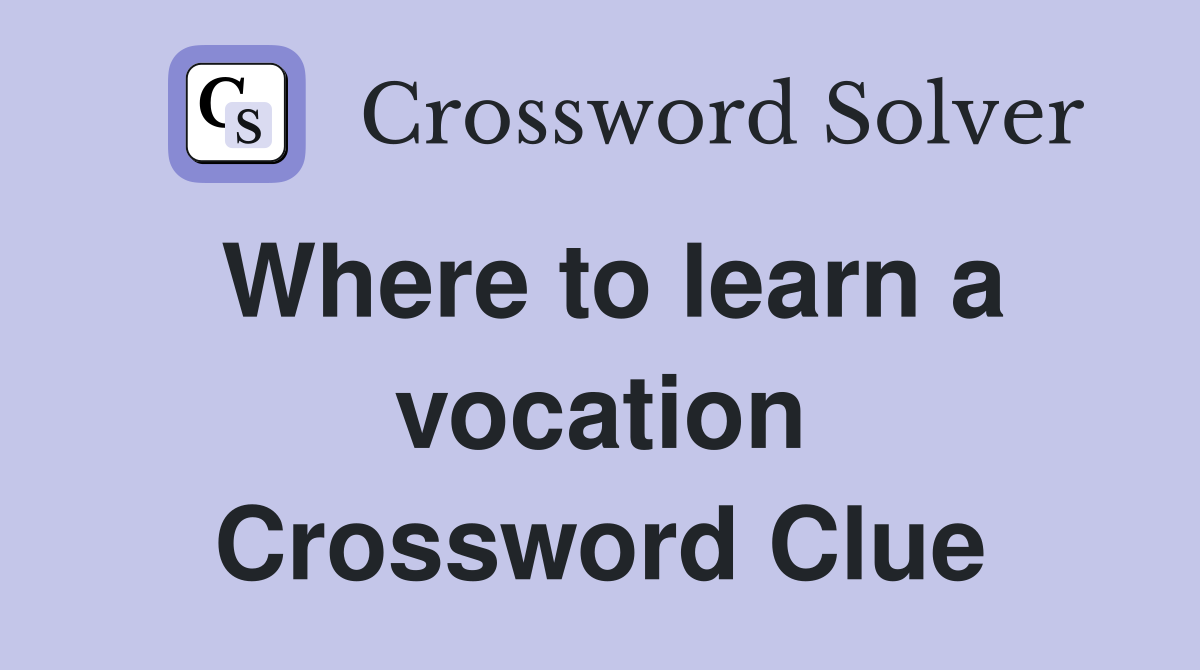 Where to learn a vocation Crossword Clue
