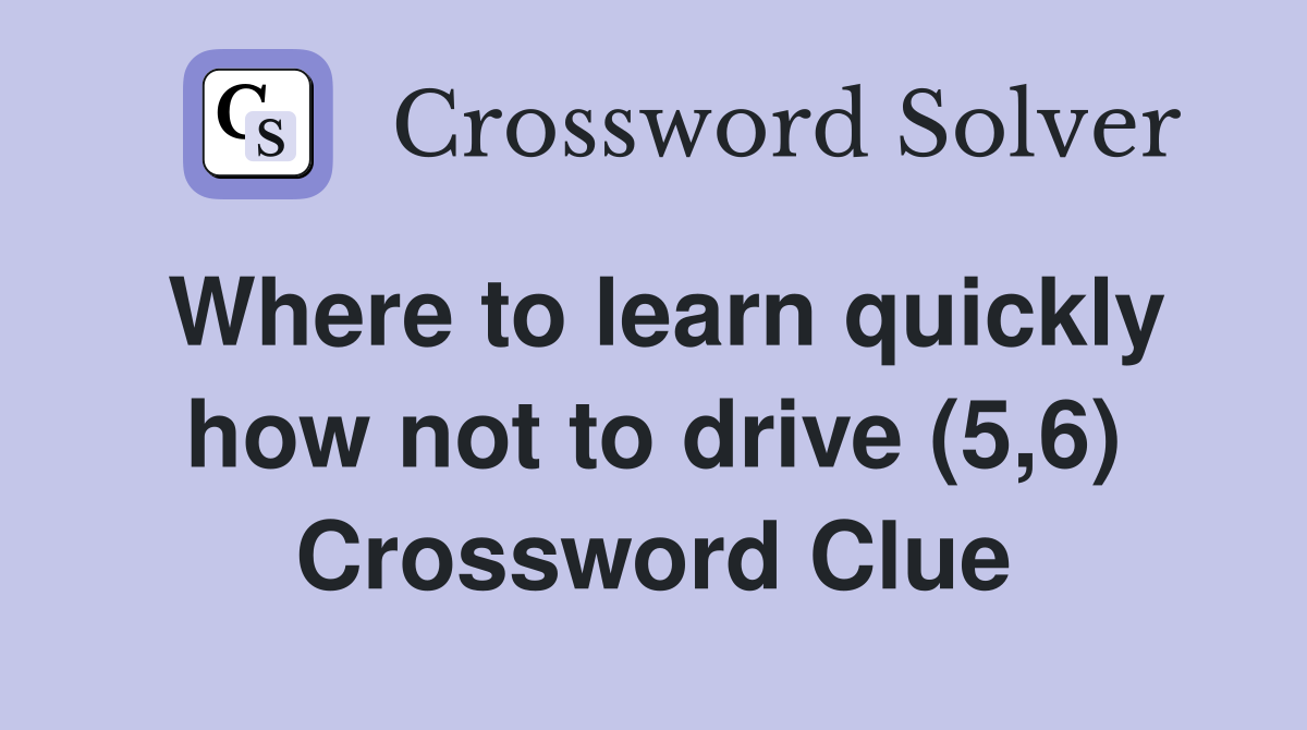 Where to learn quickly how not to drive (5,6) Crossword Clue