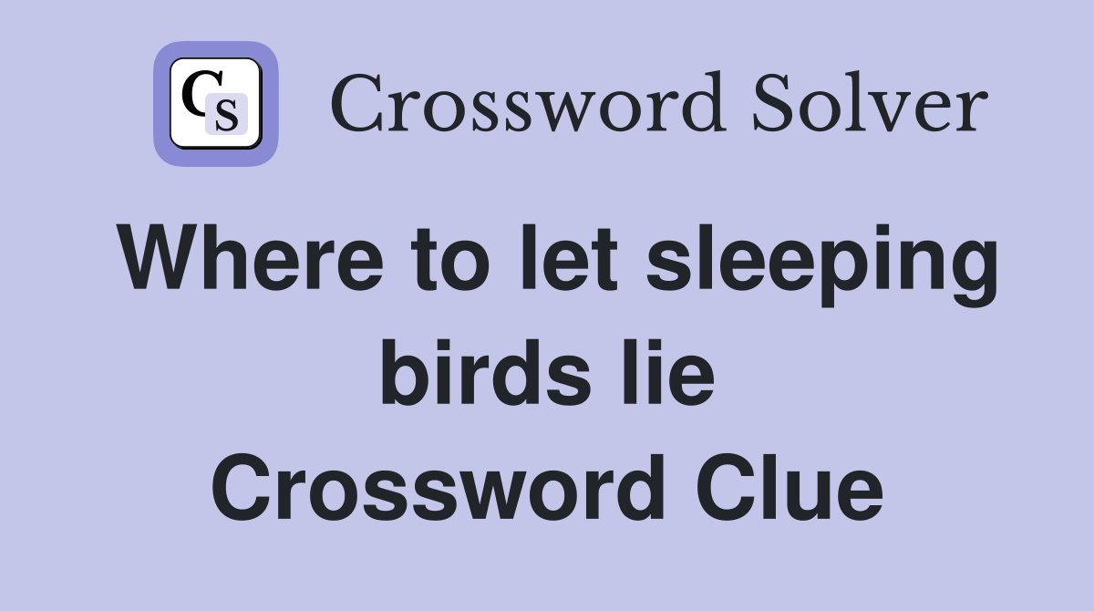 Where to let sleeping birds lie Crossword Clue