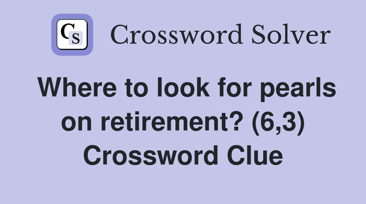 Where to look for pearls on retirement? (6,3) Crossword Clue
