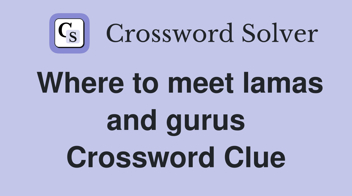 Where to meet lamas and gurus Crossword Clue
