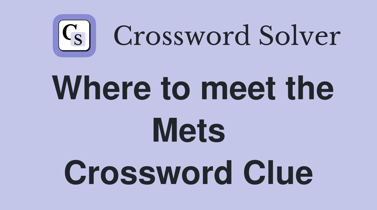 Where to meet the Mets Crossword Clue
