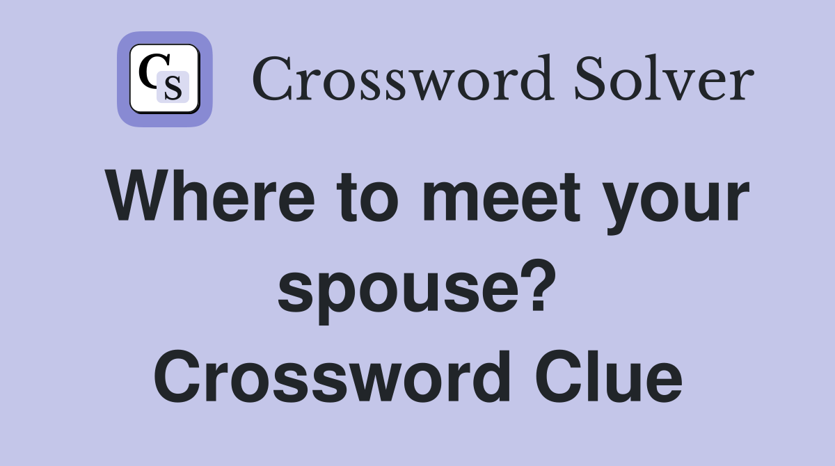 Where to meet your spouse? Crossword Clue