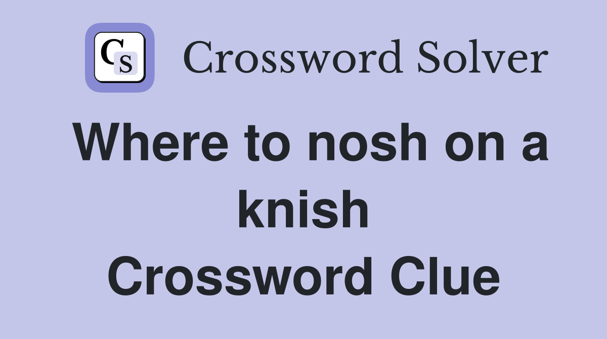Where to nosh on a knish Crossword Clue
