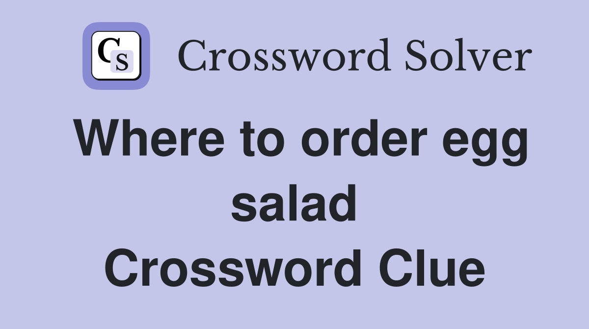 Where to order egg salad Crossword Clue
