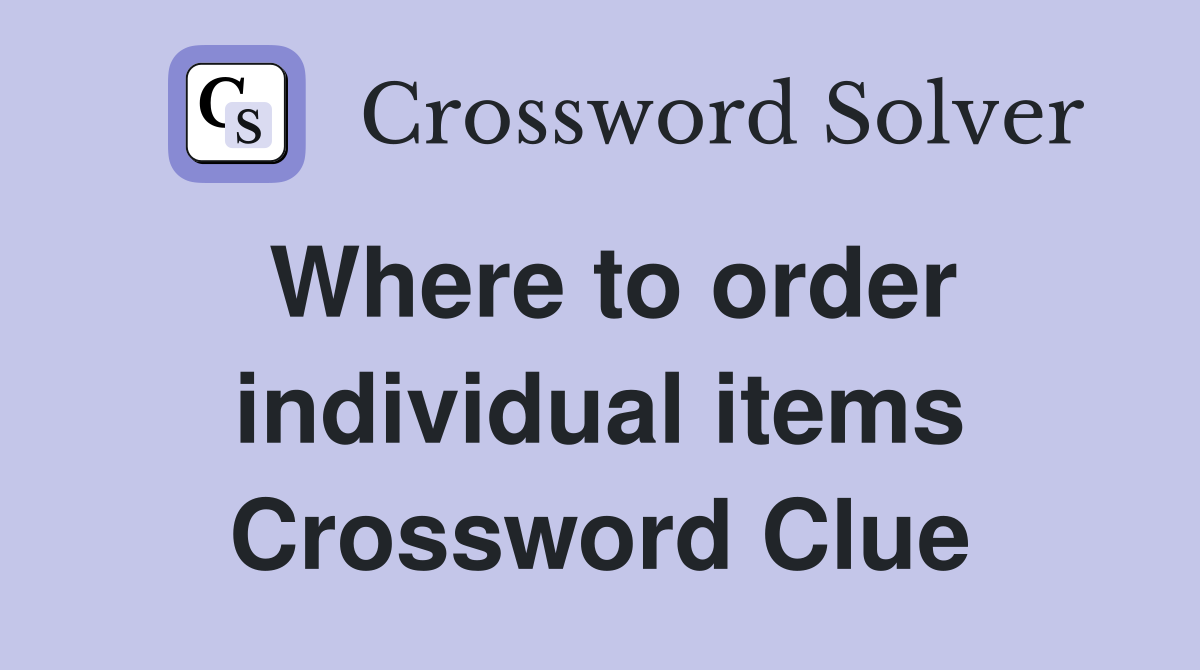 Where to order individual items Crossword Clue
