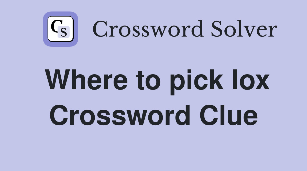 Where to pick lox Crossword Clue
