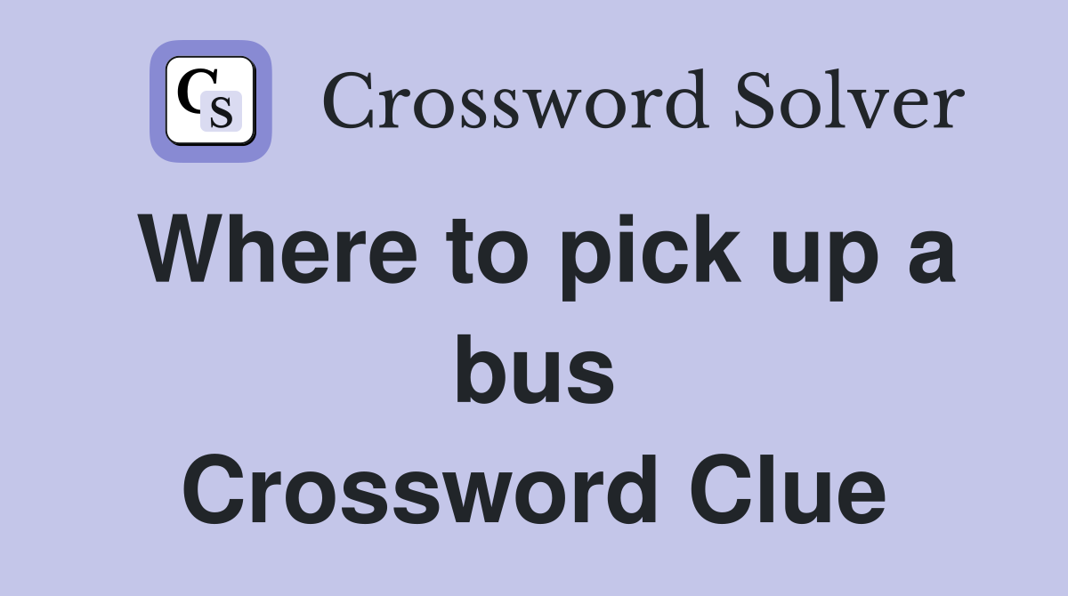 Where to pick up a bus Crossword Clue