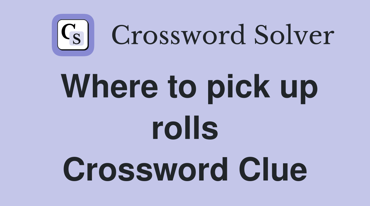 Where to pick up rolls Crossword Clue