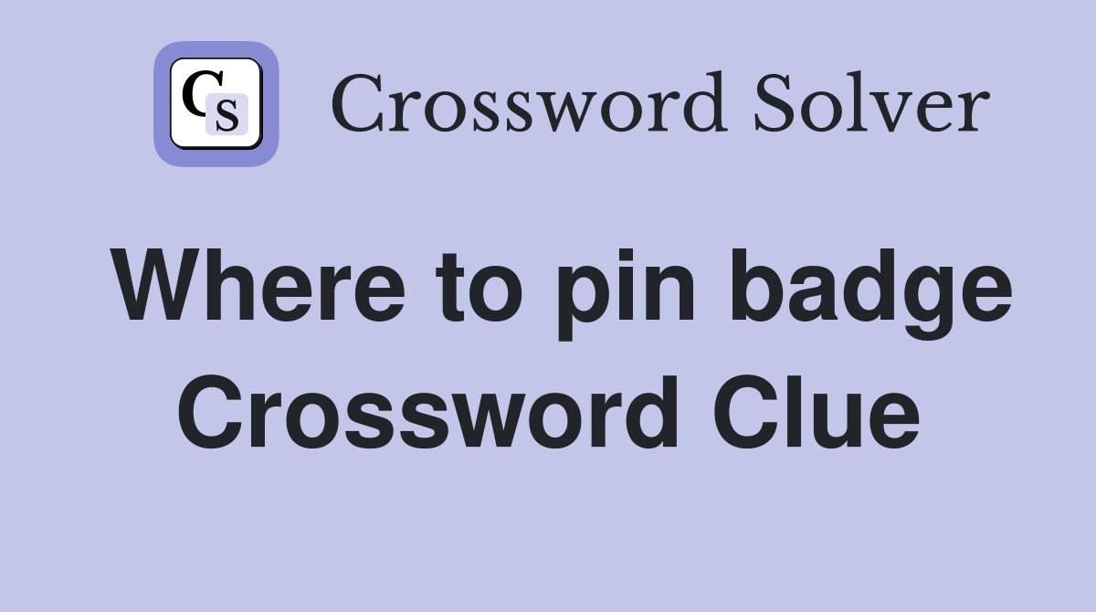 Where to pin badge Crossword Clue