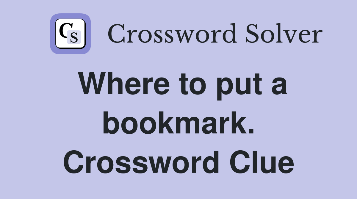 Where to put a bookmark. Crossword Clue