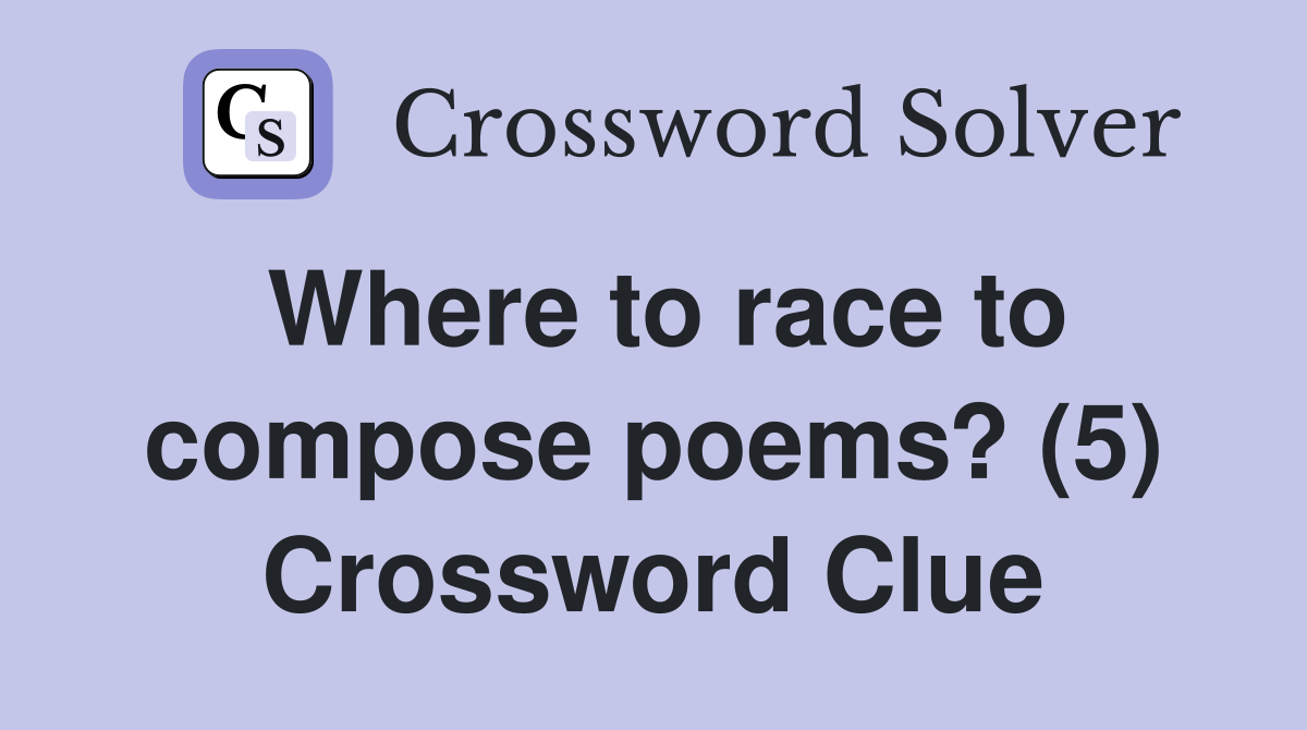 Where to race to compose poems? (5) Crossword Clue