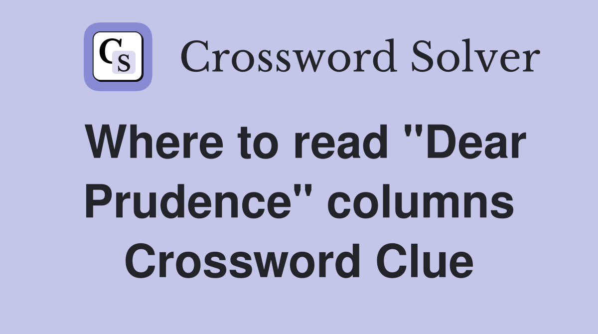 Where to read "Dear Prudence" columns Crossword Clue