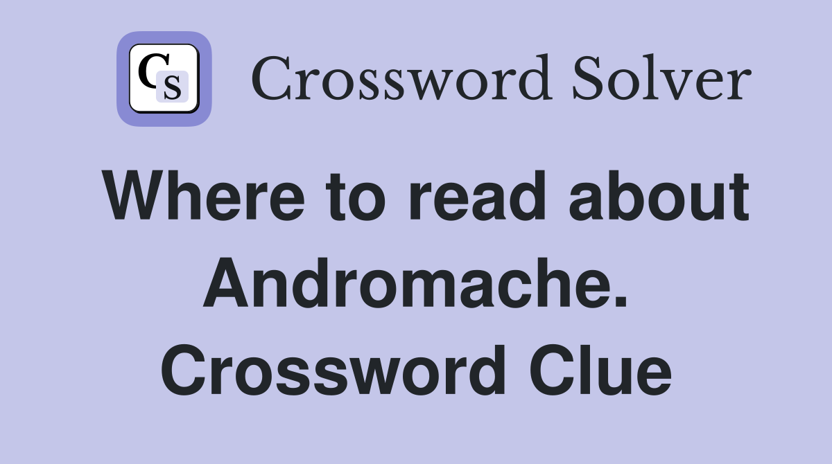 Where to read about Andromache. Crossword Clue