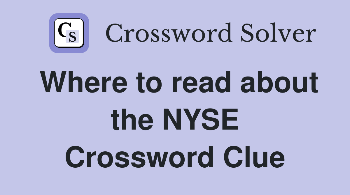 Where to read about the NYSE Crossword Clue