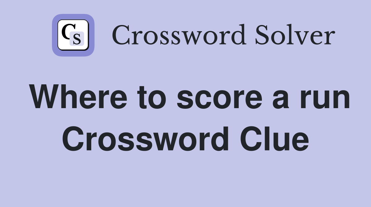 Where to score a run Crossword Clue