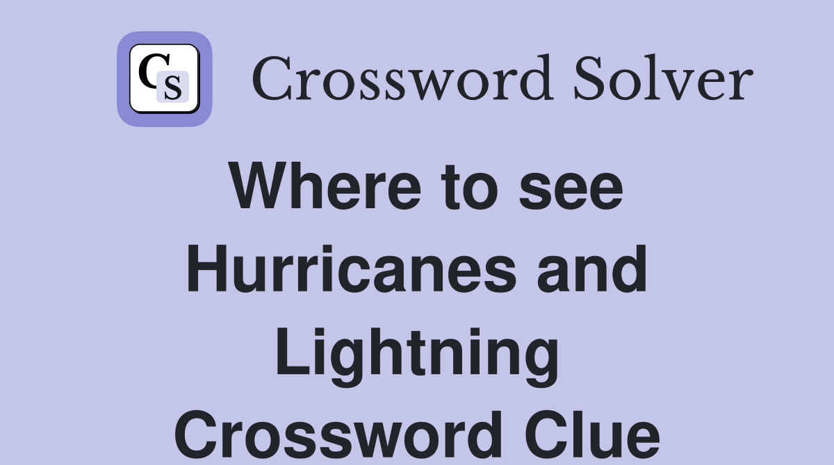 Where to see Hurricanes and Lightning Crossword Clue