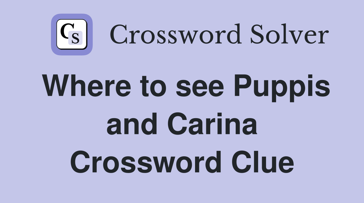 Where to see Puppis and Carina Crossword Clue