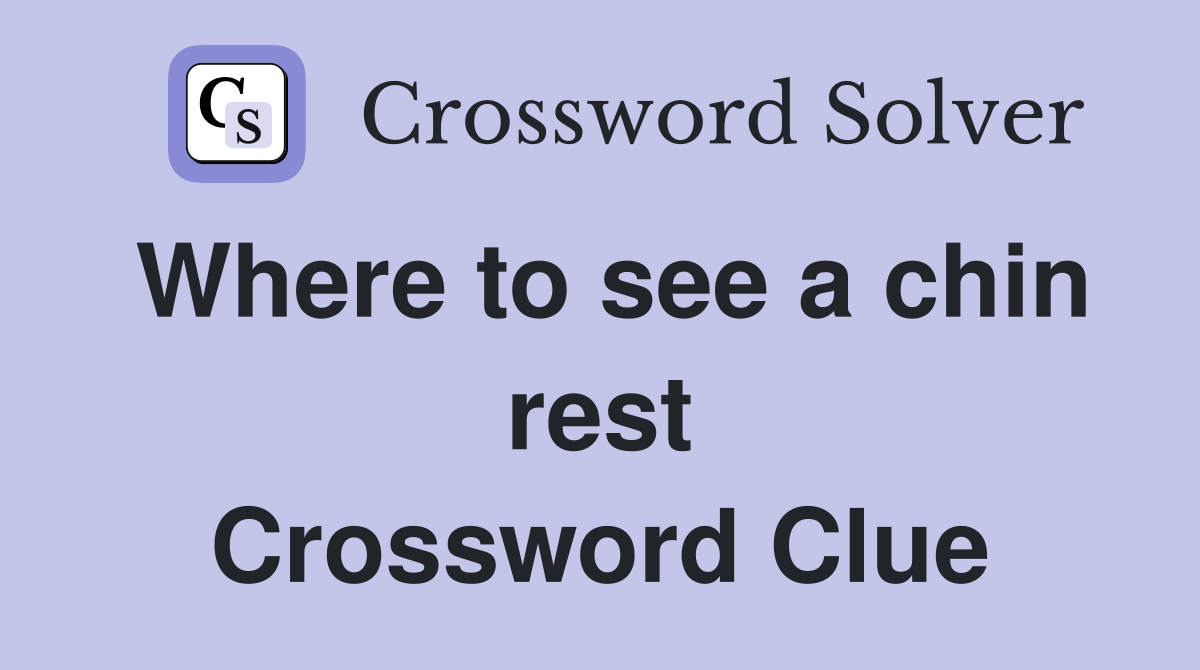 Where to see a chin rest Crossword Clue