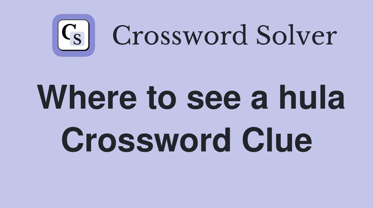 Where to see a hula Crossword Clue