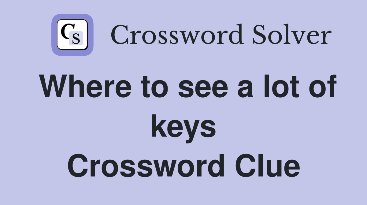 Where to see a lot of keys Crossword Clue