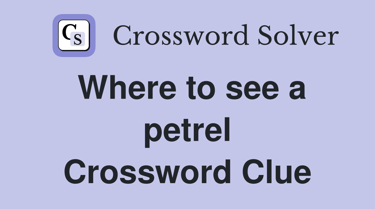 Where to see a petrel Crossword Clue